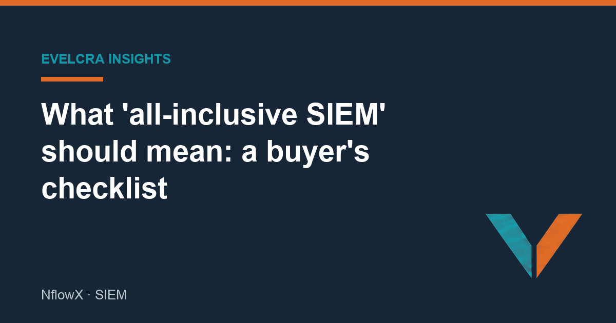 What 'all-inclusive SIEM' should mean: a buyer's checklist