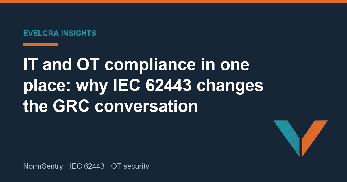 IT and OT compliance in one place: why IEC 62443 changes the GRC conversation